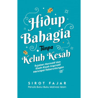 Image of Hidup Bahagia Tanpa Keluh Kesah