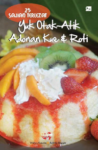 Image of 25 Sajian Terlezat: Yuk Otak-Atik Adonan Kue & Roti