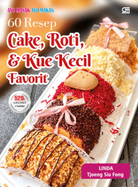 Image of Ayo Masak Ayo Makan: 60 Resep Cake, Roti, & Kue Kecil Favorit