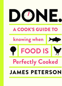 Image of Done. A Cook's Guide to knowing when food is perfectly cooked