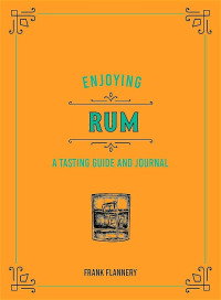 Image of Enjoying Rum: A Tasting Guide and Journal