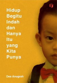 Image of Hidup Begitu Indah dan Hanya Itu yang Kita Punya