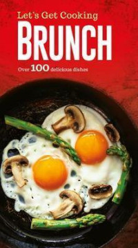 Image of Let's Get Cooking Brunch: Over 100 Delicious Dishes