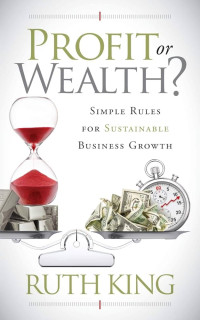 Image of Profit or Wealth? Simple Rules for Sustainable Business Growth